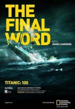 Watch Titanic: The Final Word with James Cameron 123netflix