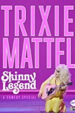 Watch Trixie Mattel: Skinny Legend 123netflix