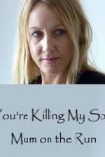 Watch You're Killing My Son - The Mum Who Went on the Run 123netflix