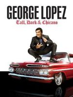 Watch George Lopez: Tall, Dark & Chicano 123netflix