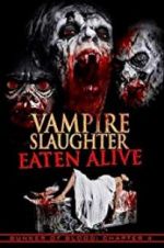 Watch Vampire Slaughter: Eaten Alive 123netflix