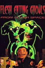Watch Flesh Eating Ghouls from Outer Space 123netflix