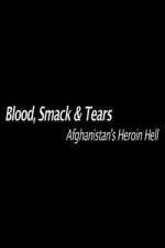Watch Blood, Smack & Tears: Afghanistan's Heroin Hell 123netflix