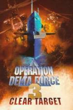 Watch Operation Delta Force 3 Clear Target 123netflix