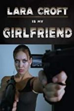 Watch Lara Croft Is My Girlfriend 123netflix