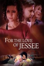Watch For the Love of Jessee 123netflix