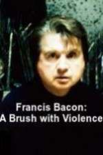 Watch Francis Bacon: A Brush with Violence 123netflix