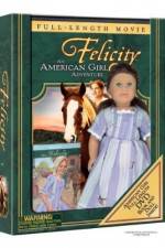 Watch Felicity An American Girl Adventure 123netflix