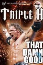 Watch WWE Triple H - That Damn Good 123netflix