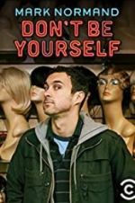 Watch Amy Schumer Presents Mark Normand: Don\'t Be Yourself 123netflix