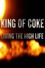 Watch King Of Coke: Living The High Life 123netflix