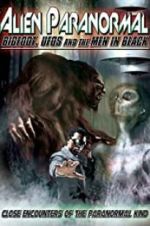 Watch Alien Paranormal: Bigfoot, UFOs and the Men in Black 123netflix