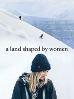 Watch A Land Shaped by Women 123netflix