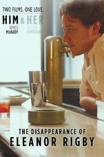 Watch The Disappearance of Eleanor Rigby: Him 123netflix
