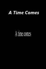 Watch A Time Comes 123netflix