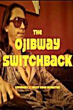 Watch The Ojibway Switchback 123netflix