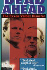 Watch Dead Ahead: The Exxon Valdez Disaster 123netflix