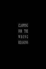 Watch Clapping for the Wrong Reasons 123netflix