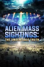 Watch Alien Mass Sightings: The Undeniable Truth 123netflix