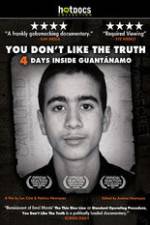 Watch You Dont Like the Truth 4 Days Inside Guantanamo 123netflix