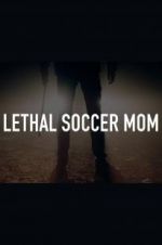 Watch Lethal Soccer Mom 123netflix