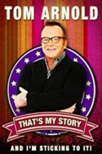 Watch Tom Arnold: That\'s My Story and I\'m Sticking to it 123netflix