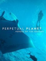 Watch Perpetual Planet: Heroes of the Oceans 123netflix