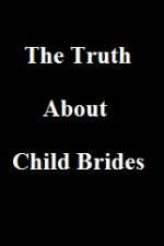 Watch The Truth About Child Brides 123netflix