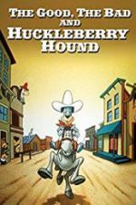 Watch The Good, the Bad, and Huckleberry Hound 123netflix