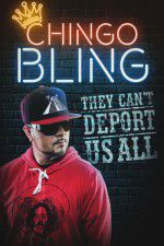 Watch Chingo Bling: They Cant Deport Us All 123netflix