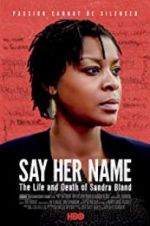 Watch Say Her Name: The Life and Death of Sandra Bland 123netflix