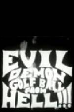 Watch Evil Demon Golfball from Hell 123netflix