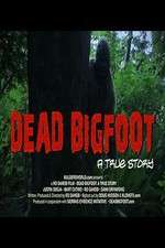 Watch Dead Bigfoot A True Story 123netflix