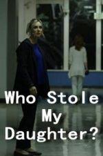 Watch Who Stole My Daughter? 123netflix