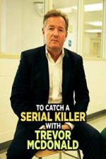 Watch To Catch a Serial Killer with Trevor McDonald 123netflix
