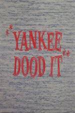 Watch Yankee Dood It 123netflix