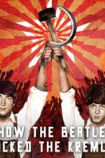 Watch How the Beatles Rocked the Kremlin 123netflix