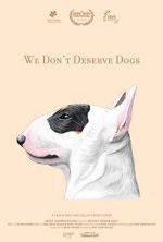 Watch We Don\'t Deserve Dogs 123netflix
