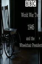 Watch World War Two: 1945 & the Wheelchair President 123netflix