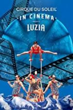 Watch Cirque du Soleil: Luzia 123netflix