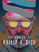 Watch The Worlds of Philip K. Dick 123netflix