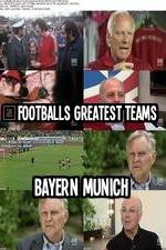 Watch Footballs Greatest Teams Bayern Munich 123netflix