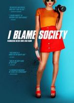 Watch I Blame Society 123netflix