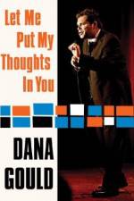 Watch Dana Gould: Let Me Put My Thoughts in You. 123netflix