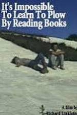 Watch It's Impossible to Learn to Plow by Reading Books 123netflix