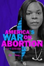 Watch America\'s War on Abortion 123netflix