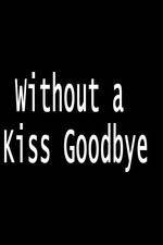 Watch Without a Kiss Goodbye 123netflix