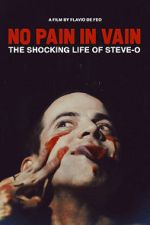 Watch No Pain in Vain: The Shocking Life of Steve-O 123netflix