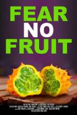 Watch Fear No Fruit 123netflix