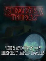 Watch Stranger Things: The Story of Henry and Dale 123netflix